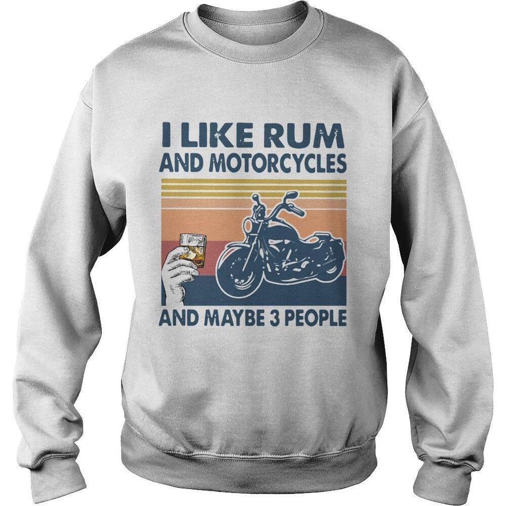 I Like Rum And Motorcycles And Maybe 3 PeopleSweatshirt